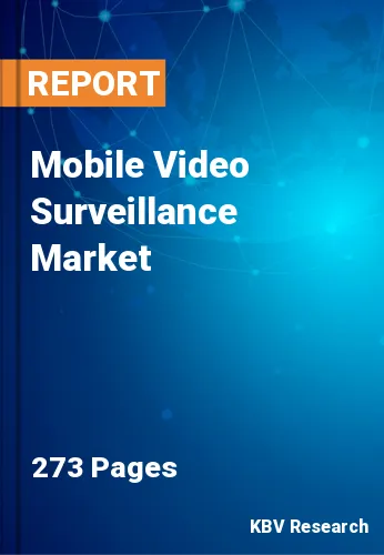 Mobile Video Surveillance Market Size & Share by 2022-2028