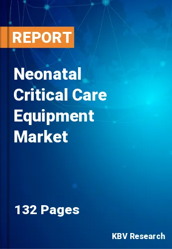 Neonatal Critical Care Equipment Market Size & Growth by 2026