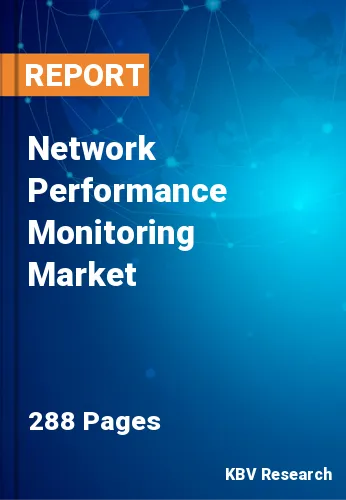 Network Performance Monitoring Market Size & Share to 2028