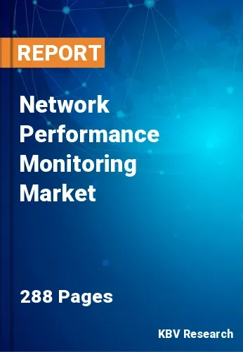 Network Performance Monitoring Market Size & Share to 2028