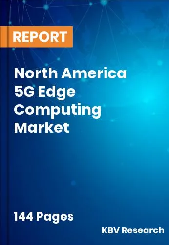 North America 5G Edge Computing Market Size & Analysis 2031