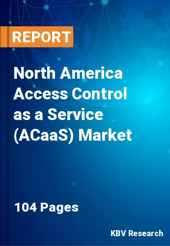 North America Access Control as a Service (ACaaS) Market