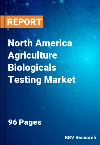 North America Agriculture Biologicals Testing Market Size | 2030