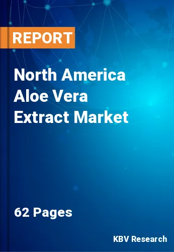 North America Aloe Vera Extract Market Size & Forecast, 2030