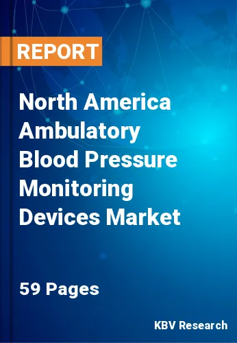 North America Ambulatory Blood Pressure Monitoring Devices Market Size, Analysis, Growth