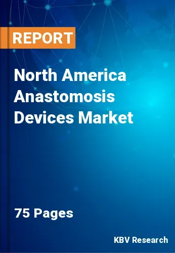 North America Anastomosis Devices Market Size, Share by 2028