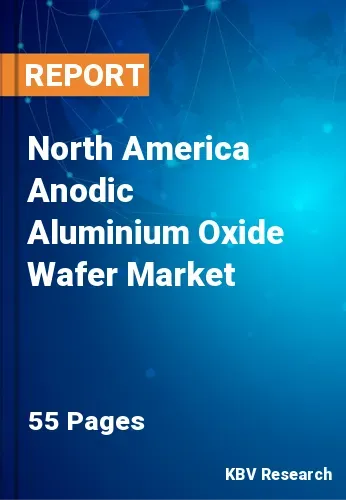 North America Anodic Aluminium Oxide Wafer Market Size, 2028