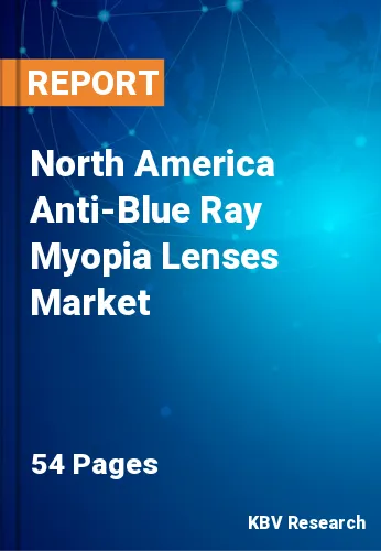 North America Anti-Blue Ray Myopia Lenses Market Size to 2028