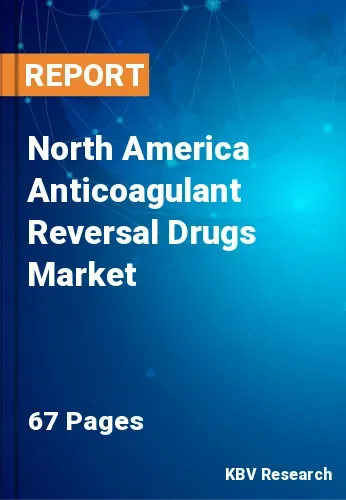 North America Anticoagulant Reversal Drugs Market Size, 2027