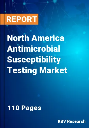 North America Antimicrobial Susceptibility Testing Market Size, 2028