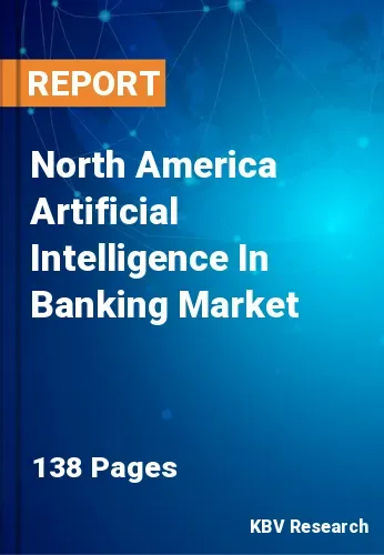 North America Artificial Intelligence In Banking Market Size | 2030