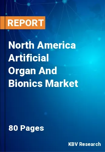 North America Artificial Organ And Bionics Market Size, 2028