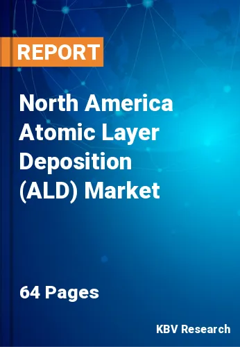 North America Atomic Layer Deposition (ALD) Market Size, Analysis, Growth