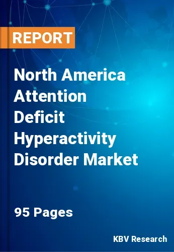 North America Attention Deficit Hyperactivity Disorder Market Size, 2028