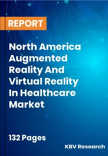 North America Augmented Reality And Virtual Reality In Healthcare Market Size 2031