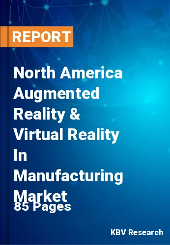 North America Augmented Reality & Virtual Reality In Manufacturing Market Size, 2028