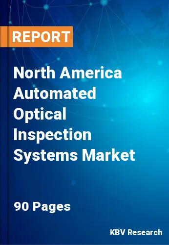 North America Automated Optical Inspection Systems Market Size & Share 2026