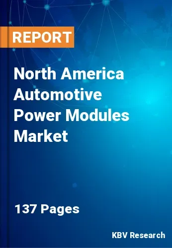 North America Automotive Power Modules Market Size | 2030
