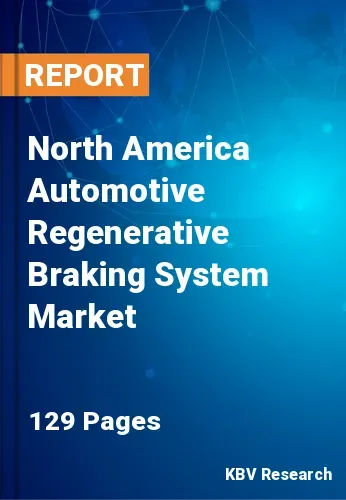 North America Automotive Regenerative Braking System Market Size 2031