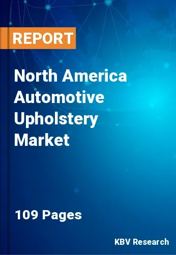 North America Automotive Upholstery Market Size | Trend 2031