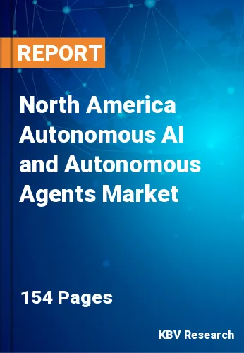 North America Autonomous AI and Autonomous Agents Market