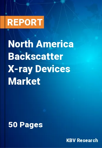 North America Backscatter X-ray Devices Market