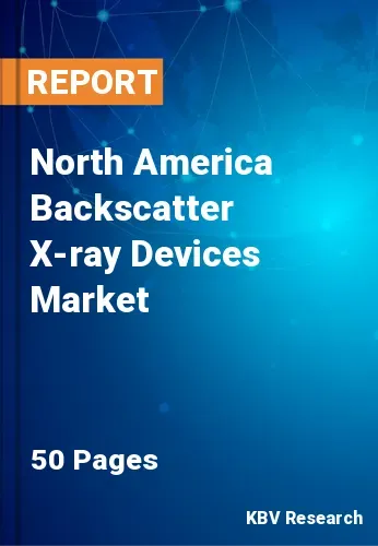 North America Backscatter X-ray Devices Market Size, 2027