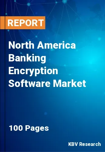 North America Banking Encryption Software Market