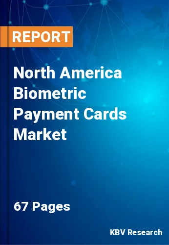 North America Biometric Payment Cards Market Size to 2028