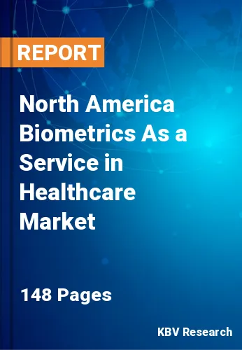 North America Biometrics As a Service in Healthcare Market Size 2031