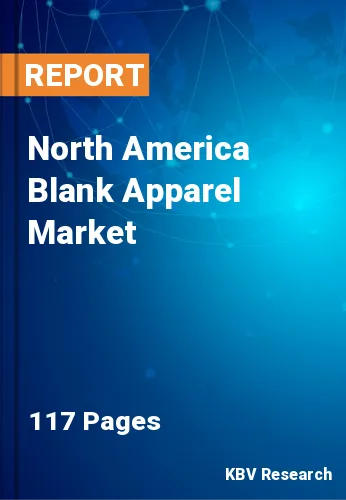 North America Blank Apparel Market Size & Forecast to 2030