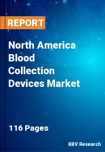 North America Blood Collection Devices Market Size to 2027