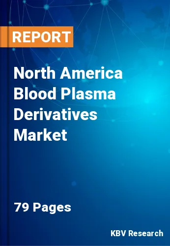 North America Blood Plasma Derivatives Market Size by 2028