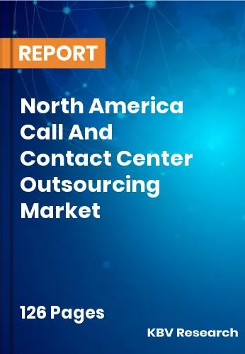 North America Call And Contact Center Outsourcing Market Size 2031