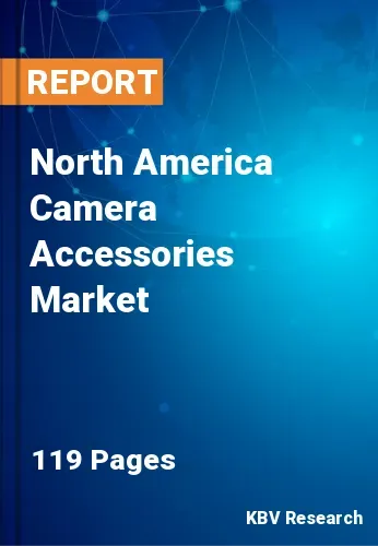 North America Camera Accessories Market Size & Trend | 2031