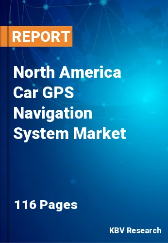 North America Car GPS Navigation System Market Size by 2028