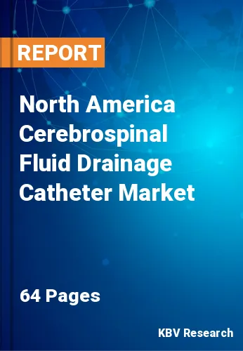 North America Cerebrospinal Fluid Drainage Catheter Market Size 2027