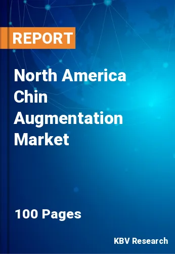 North America Chin Augmentation Market Size, Share by 2030