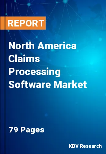 North America Claims Processing Software Market Size by 2028