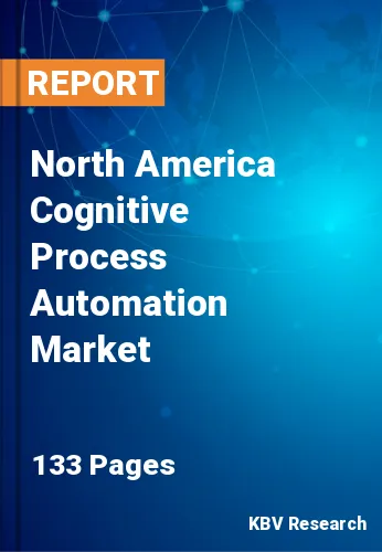 North America Cognitive Process Automation Market Size, 2030