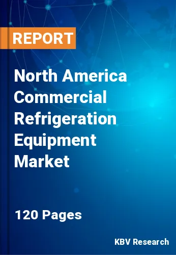 North America Commercial Refrigeration Equipment Market Size, Analysis, Growth