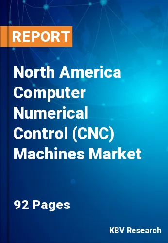 North America Computer Numerical Control (CNC) Machines Market Size, Analysis, Growth