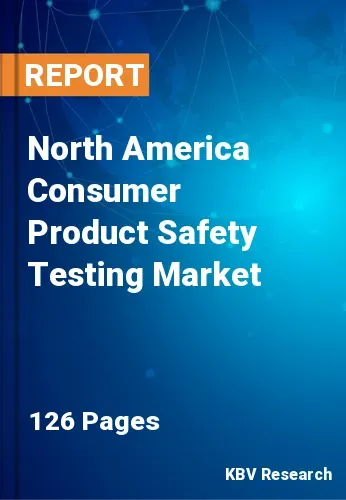 North America Consumer Product Safety Testing Market Size | 2031