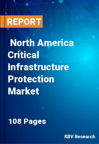  North America Critical Infrastructure Protection Market
