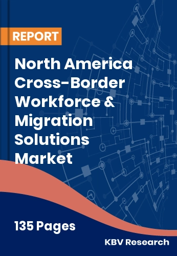 North America Cross-Border Workforce & Migration Solutions Market Size 2032
