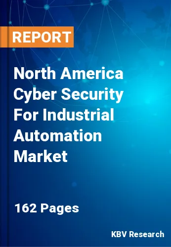 North America Cyber Security For Industrial Automation Market Size | 2030