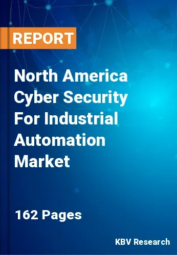 North America Cyber Security For Industrial Automation Market Size | 2030