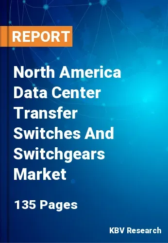North America Data Center Transfer Switches And Switchgears Market Size 2031