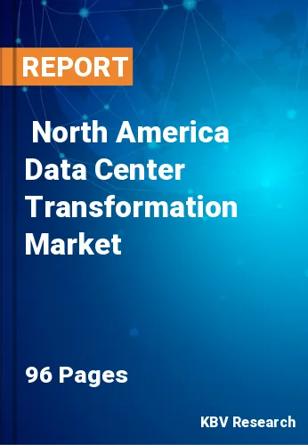  North America Data Center Transformation Market