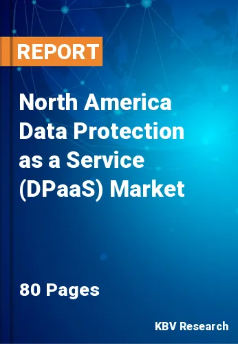North America Data Protection as a Service (DPaaS) Market Size, Analysis, Growth